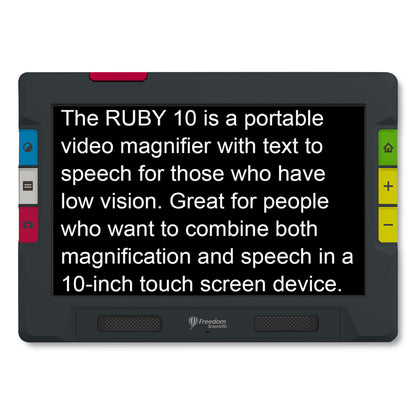 The Ruby 10 is a black device with a 10" screen. It features tactile buttons, 3 on the left and 3 on the right. The blue button is for contrast, gray for lines and blinds, red for screen shots and enterimg OCR, the green is the home button and the yellow buttons increase and decrease magnification. Also has a red notch at the top which swings out for full page viewing.